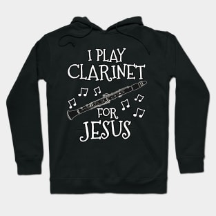 I Play Clarinet For Jesus Clarinetist Church Musician Hoodie